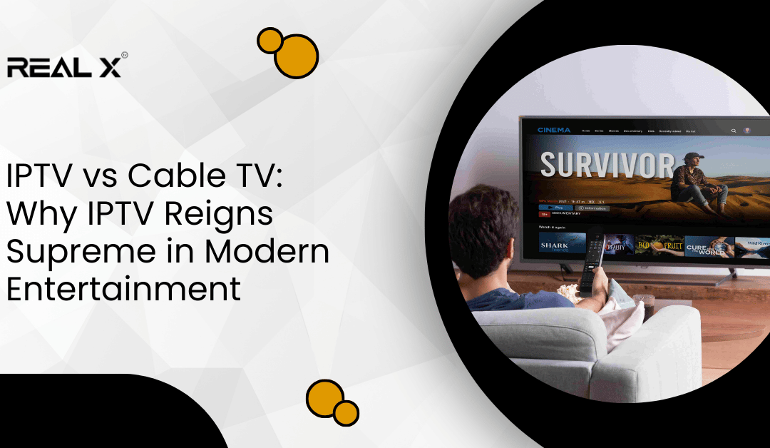 IPTV vs Cable TV: Why IPTV Reigns Supreme in Modern Entertainment