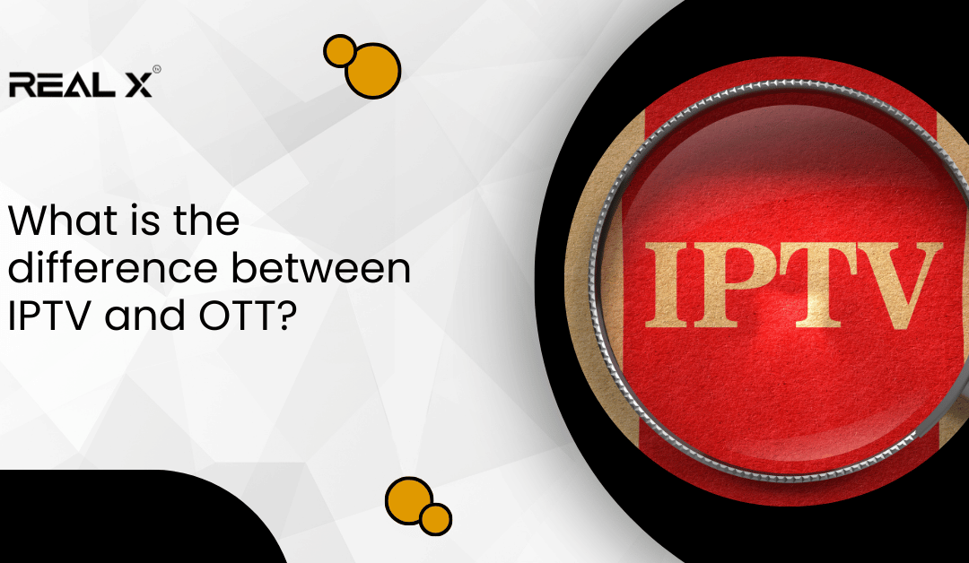 What is the difference Between IPTV and OTT