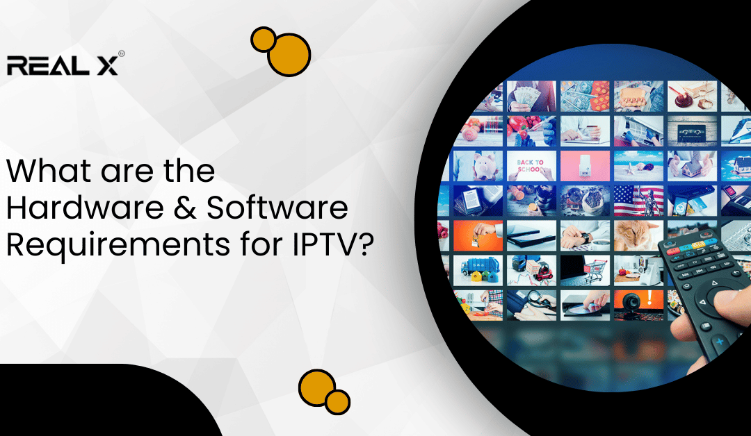 What are the Hardware and Software Requirements for IPTV?