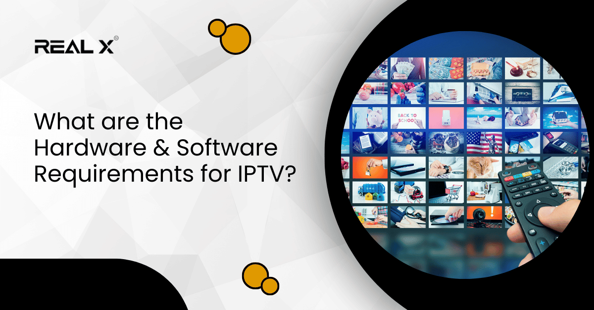 What Are the Hardware and Software Requirements for IPTV