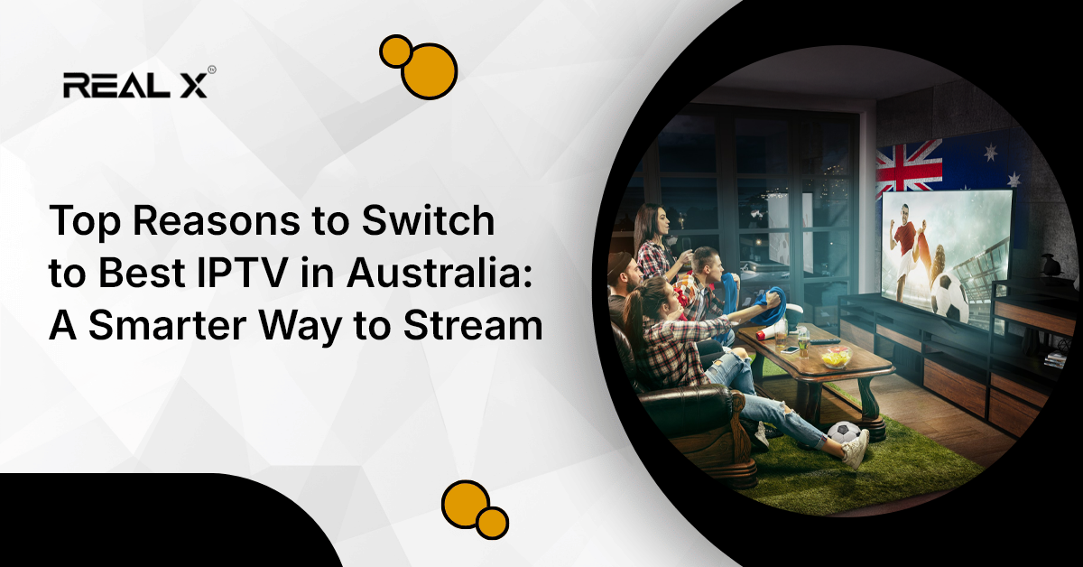 Top Reasons to Switch to Best IPTV in Australia: A Smarter Way to Stream