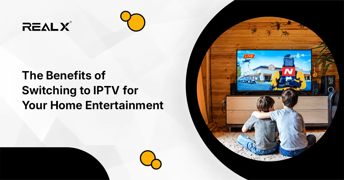 The Benefits of Switching to IPTV for Your Home Entertainment
