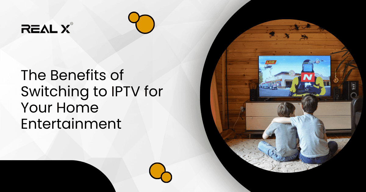 The Benefits of Switching to IPTV for Your Home Entertainment