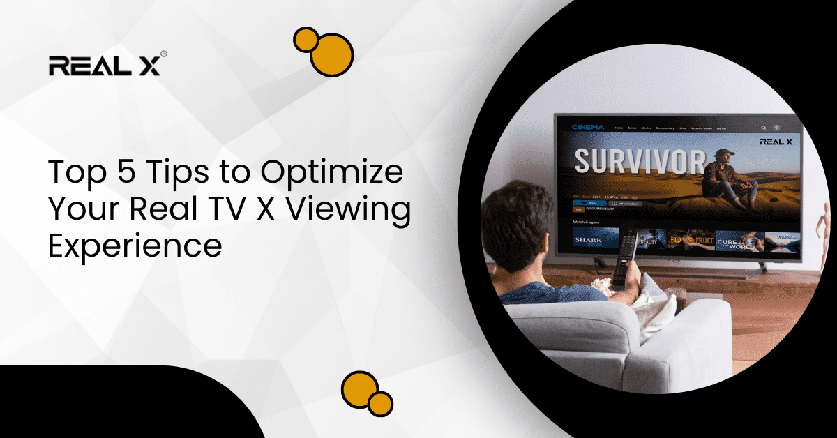 5 Tips to Optimize Your Real TV