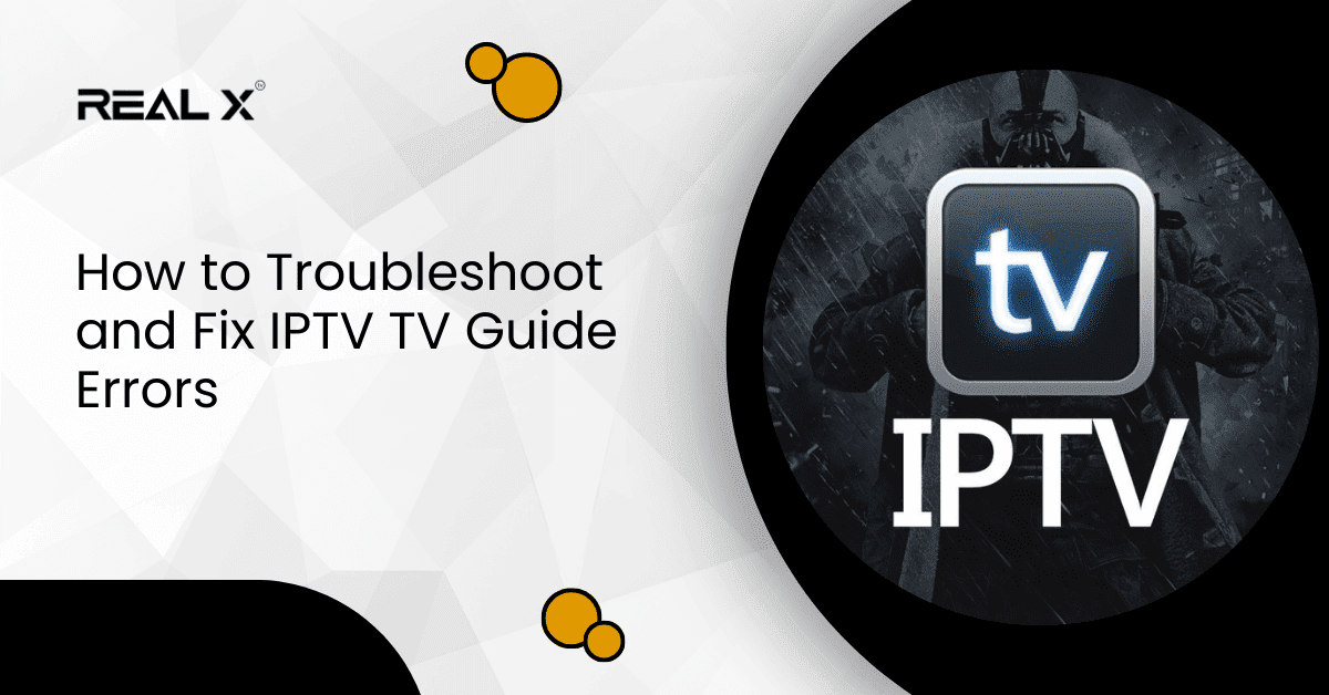 How to Troubleshoot and Fix IPTV TV Guide Errors